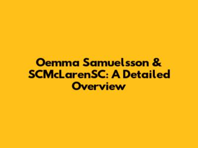 Oemma Samuelsson & SCMcLarenSC: A Detailed Overview