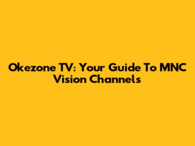 Okezone TV: Your Guide To MNC Vision Channels