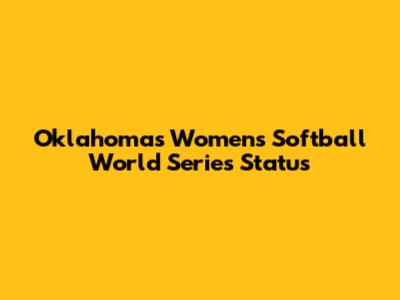 Oklahoma's Women's Softball World Series Status