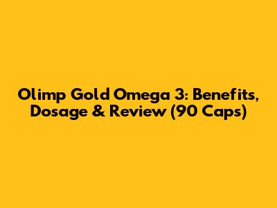 Olimp Gold Omega 3: Benefits, Dosage & Review (90 Caps)