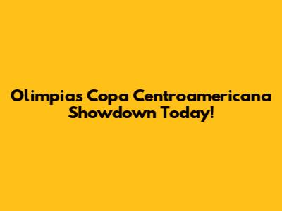 Olimpia's Copa Centroamericana Showdown Today!