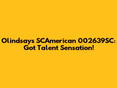 Olindsay's SCAmerican 002639SC: Got Talent Sensation!