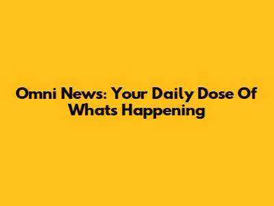 Omni News: Your Daily Dose Of What's Happening