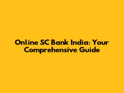 Online SC Bank India: Your Comprehensive Guide