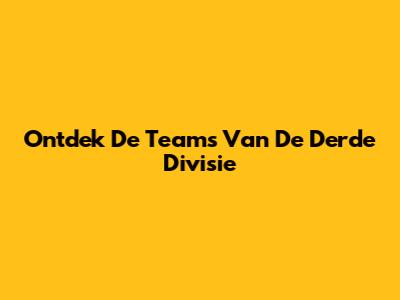 Ontdek De Teams Van De Derde Divisie