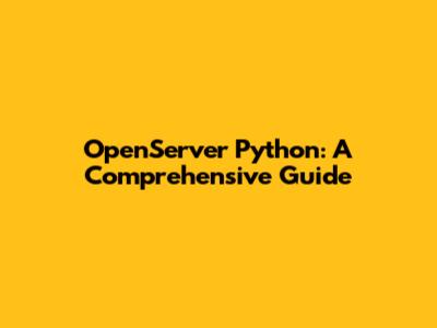 OpenServer Python: A Comprehensive Guide