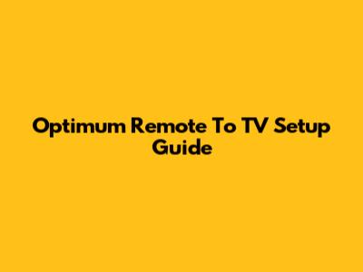 Optimum Remote To TV Setup Guide