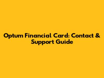 Optum Financial Card: Contact & Support Guide