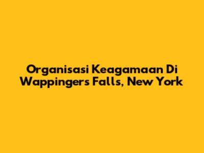 Organisasi Keagamaan Di Wappingers Falls, New York