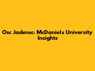 Osc Jadensc: McDaniels University Insights