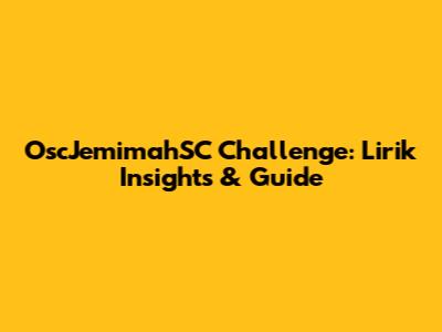 OscJemimahSC Challenge: Lirik Insights & Guide