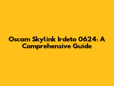Oscam Skylink Irdeto 0624: A Comprehensive Guide