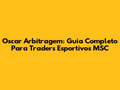 Oscar Arbitragem: Guia Completo Para Traders Esportivos MSC