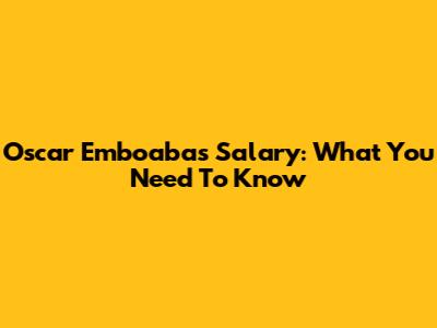 Oscar Emboaba's Salary: What You Need To Know