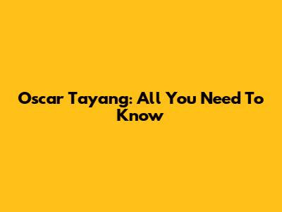 Oscar Tayang: All You Need To Know