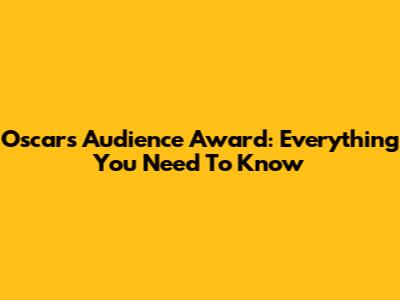 Oscars Audience Award: Everything You Need To Know