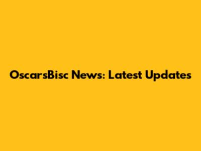 OscarsBisc News: Latest Updates