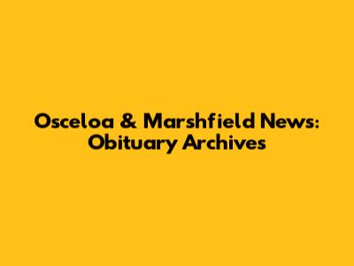 Osceloa & Marshfield News: Obituary Archives