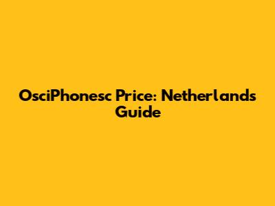 OsciPhonesc Price: Netherlands Guide