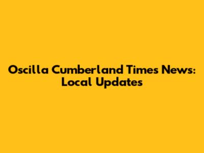 Oscilla Cumberland Times News: Local Updates