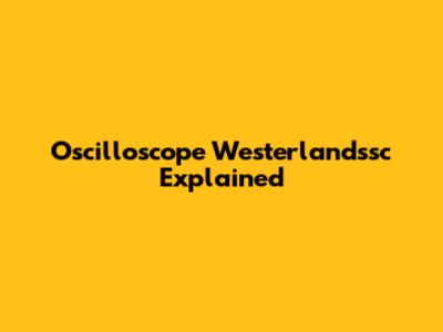 Oscilloscope Westerlandssc Explained