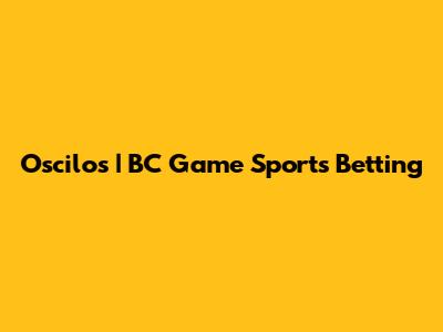 Oscilos | BC Game Sports Betting