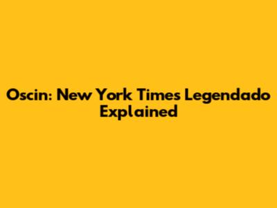 Oscin: New York Times Legendado Explained