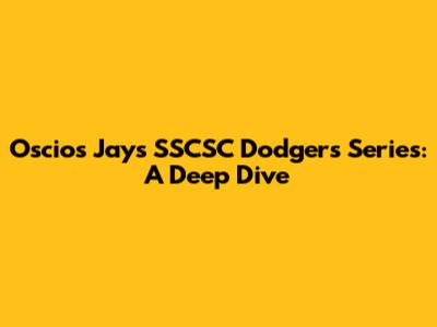 Oscios Jay's SSCSC Dodgers Series: A Deep Dive
