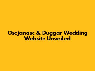Oscjanasc & Duggar Wedding Website Unveiled