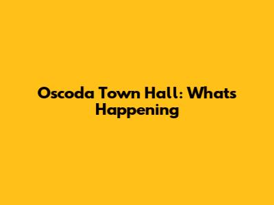 Oscoda Town Hall: What's Happening