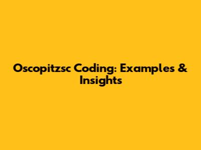 Oscopitzsc Coding: Examples & Insights