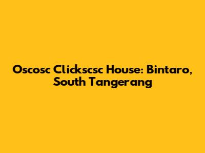 Oscosc Clickscsc House: Bintaro, South Tangerang
