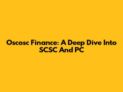 Oscosc Finance: A Deep Dive Into SCSC And PC