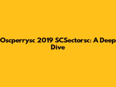 Oscperrysc 2019 SCSectorsc: A Deep Dive