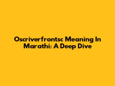 Oscriverfrontsc Meaning In Marathi: A Deep Dive