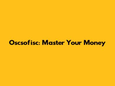 Oscsofisc: Master Your Money