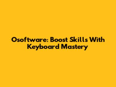 Osoftware: Boost Skills With Keyboard Mastery
