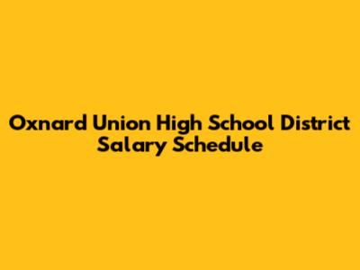 Oxnard Union High School District Salary Schedule