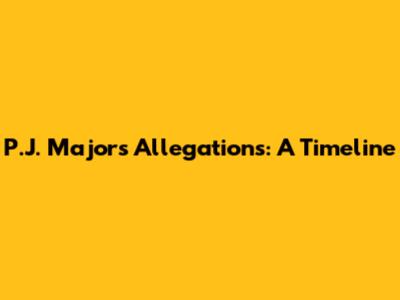 P.J. Majors Allegations: A Timeline