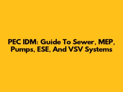 PEC IDM: Guide To Sewer, MEP, Pumps, ESE, And VSV Systems