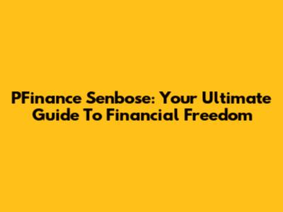 PFinance Senbose: Your Ultimate Guide To Financial Freedom