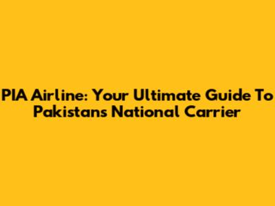 PIA Airline: Your Ultimate Guide To Pakistan's National Carrier