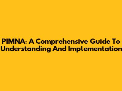 PIMNA: A Comprehensive Guide To Understanding And Implementation