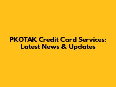 PKOTAK Credit Card Services: Latest News & Updates