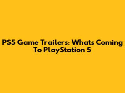 PS5 Game Trailers: What's Coming To PlayStation 5