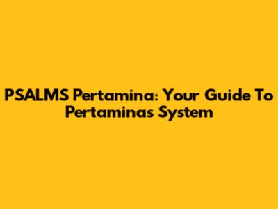 PSALMS Pertamina: Your Guide To Pertamina's System