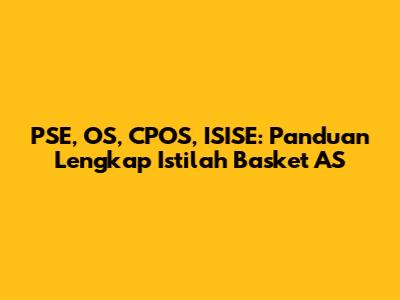 PSE, OS, CPOS, ISISE: Panduan Lengkap Istilah Basket AS
