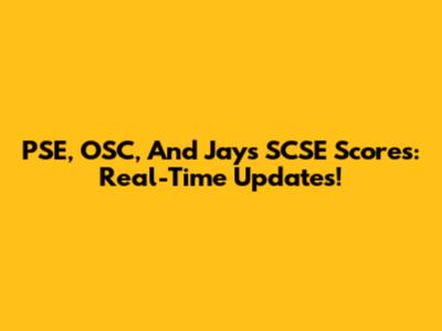 PSE, OSC, And Jay's SCSE Scores: Real-Time Updates!