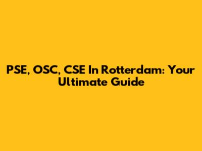 PSE, OSC, CSE In Rotterdam: Your Ultimate Guide