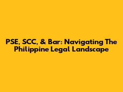 PSE, SCC, & Bar: Navigating The Philippine Legal Landscape